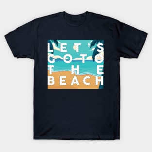 LET'S GO TO THE BEACH T-Shirt